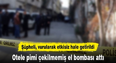Otele pimi çekilmemiş el bombası atan zanlı vuruldu