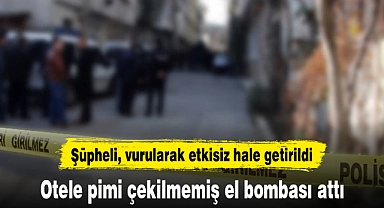 Otele pimi çekilmemiş el bombası atan zanlı vuruldu