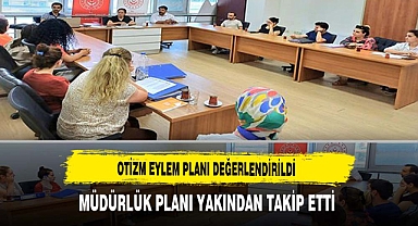 Otizm Eylem Planı Değerlendirildi Müdürlük Planı Yakından Takip Etti