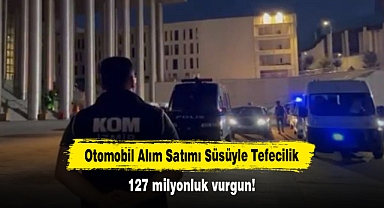 Otomobil Alım Satımı Süsüyle Tefecilik: 127 milyonluk vurgun