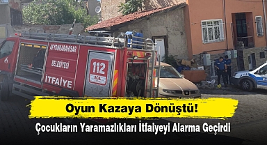 Oyun Kazaya Dönüştü! Çocukların Yaramazlıkları İtfaiyeyi Alarma Geçirdi
