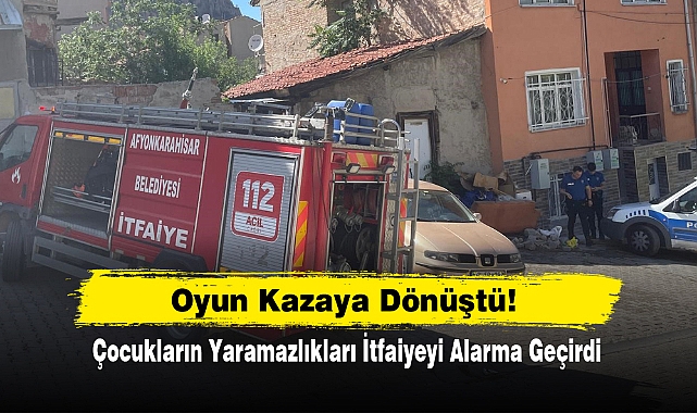Oyun Kazaya Dönüştü!  Çocukların Yaramazlıkları İtfaiyeyi Alarma Geçirdi