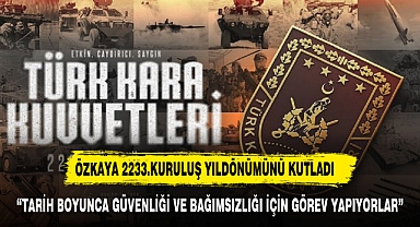 Özkaya'dan Türk Silahlı Kuvvetleri'nin 2233. Kuruluş Yıldönümü Mesajı