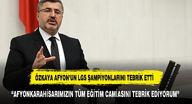 ÖZKAYA LGS SINAVINDA AFYON'UN KAZANDIĞI BAŞARIYA DEĞİNDİ