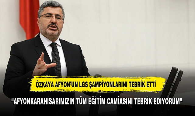 ÖZKAYA LGS SINAVINDA  AFYON'UN KAZANDIĞI BAŞARIYA DEĞİNDİ