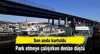Park etmeye çalışırken denize düştü: Son anda kurtuldu