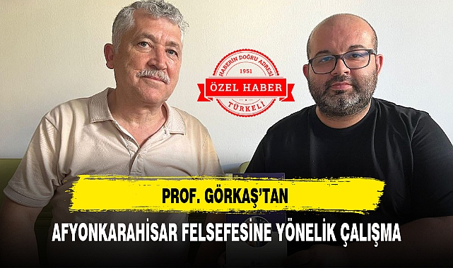 PROF. GÖRKAŞ’TAN AFYONKARAHİSAR FELSEFESİNE YÖNELİK ÇALIŞMA