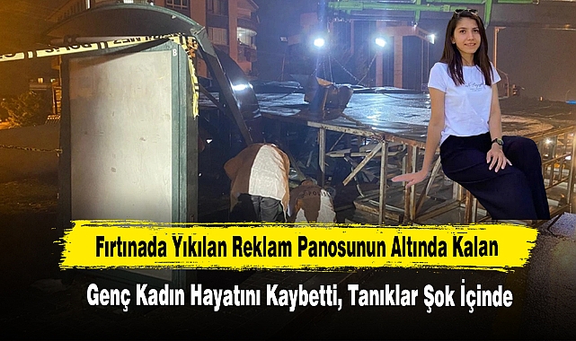 Reklam Panosunun Altında Kalan Genç Kadın Hayatını Kaybetti, Tanıklar Şok İçinde!