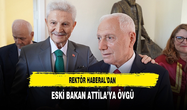 Rektör Haberal'dan Eski Bakan Attila'ya Övgü