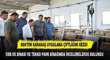 REKTÖR KARAKAŞ KOCATEPE ÜNİVERSİTESİNİN UYGULAMA ÇİFTLİĞİNDE İNCELEMELERDE BULUNDU