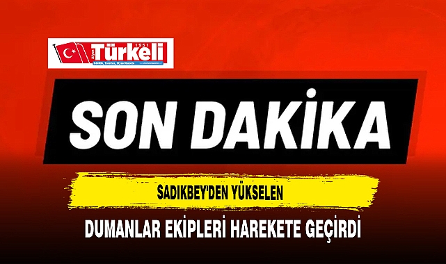 Sadıkbey'den Yükselen Dumanlar Ekipleri Harekete Geçirdi