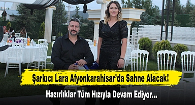 Şarkıcı Lara Afyonkarahisar’da Sahne Alacak!