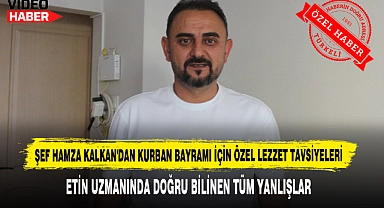 Şef Hamza Kalkan'dan Kurban Bayramı İçin Özel Lezzet Tavsiyeleri