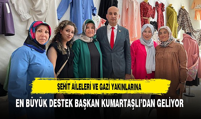 Şehit Aileleri ve Gazi Yakınlarına En Büyük Destek Kumartaş'lıdan Geliyor