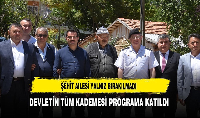 Şehit Ailesi Yalnız Bırakılmadı Devletin Tüm Kademesi Programa Katıldı