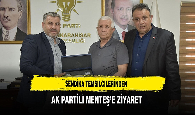 Sendika Temsilcilerinden AK Partili Menteş'e Ziyaret