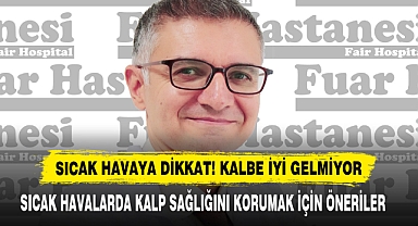 Sıcak Havaya Dikkat! Kalbe İyi Gelmiyor