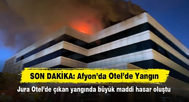 SON DAKİKA: Afyon'da Otel'de Yangın Jura Otel'de çıkan yangında büyük maddi hasar oluştu