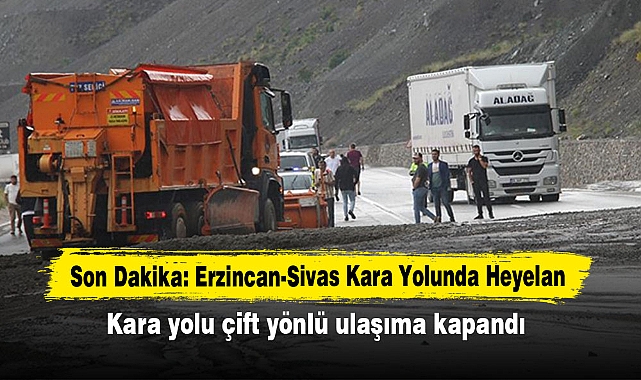 Son Dakika: Erzincan-Sivas Kara Yolunda Heyelan! Kara yolu çift yönlü ulaşıma kapandı