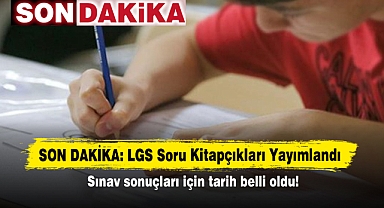 SON DAKİKA: LGS Soru Kitapçıkları Yayımlandı! Sınav sonuçları için tarih belli oldu