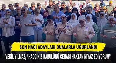 Son Hacı Adayları Dualarla Uğurlandı