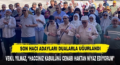 Son Hacı Adayları Dualarla Uğurlandı