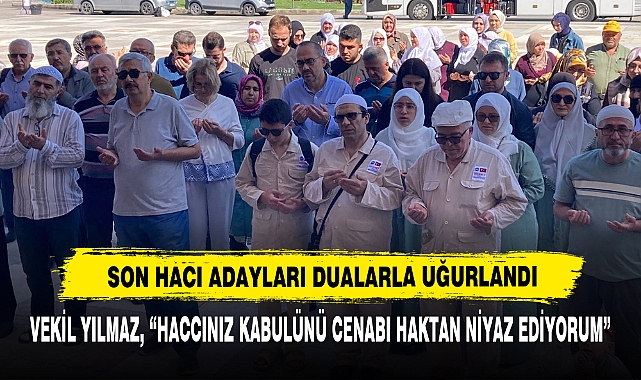 Son Hacı Adayları Dualarla Uğurlandı
