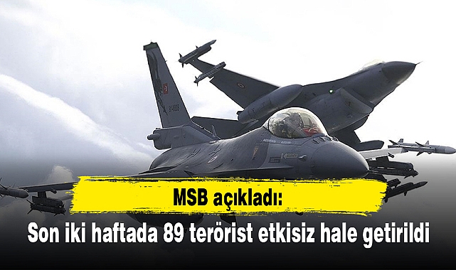 Son iki haftada 89 terörist etkisiz hale getirildi