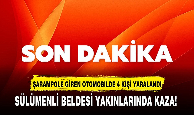 SÜLÜMENLİ BELDESİ YAKINLARINDA KAZA!