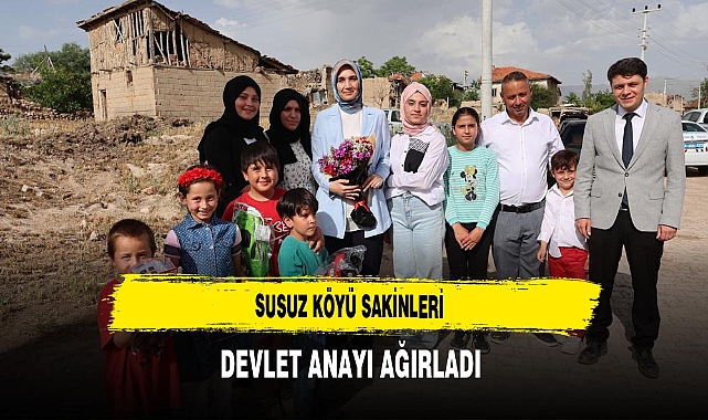Susuz Köyü Sakinleri Devlet Anayı Ağırladı