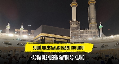Suudi Arabistan Acı Haberi Duyurdu! Hac ‘da Ölenlerin Sayısı Açıklandı