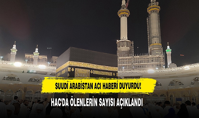 Suudi Arabistan Acı Haberi Duyurdu! Hac ‘da Ölenlerin Sayısı Açıklandı