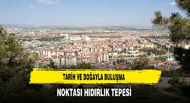 Tarih ve Doğayla Buluşma Noktası Hıdırlık Tepesi