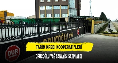 Tarım Kredi Kooperatifleri Oruçoğlu Yağ Sanayisini Satın Aldı