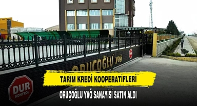 Tarım Kredi Kooperatifleri Oruçoğlu Yağ Sanayisini Satın Aldı