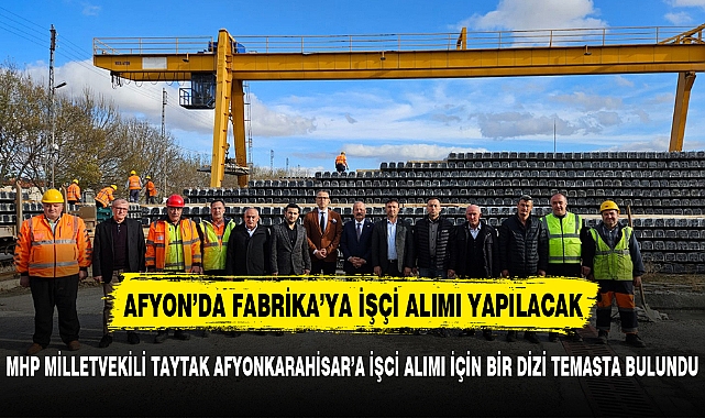 TAYTAK TCDD GENEL MÜDÜRÜ İLE GÖRÜŞTÜ AFYON'DA İŞÇİ ALIMI GERÇEKLEŞTİRİLECEK