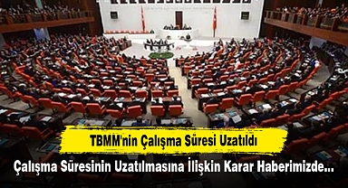 TBMM'nin Çalışma Süresi Uzatıldı