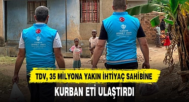 TDV, 35 MİLYONA YAKIN İHTİYAÇ SAHİBİNE KURBAN ETİ ULAŞTIRDI