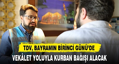 TDV, BAYRAMIN BİRİNCİ GÜNÜ'DE VEKÂLET YOLUYLA KURBAN BAĞIŞI ALACAK