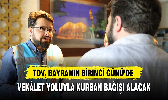 TDV, BAYRAMIN BİRİNCİ GÜNÜ'DE VEKÂLET YOLUYLA KURBAN BAĞIŞI ALACAK