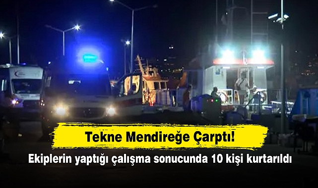 Tekne Mendireğe Çarptı! Ekiplerin yaptığı çalışma sonucunda 10 kişi kurtarıldı