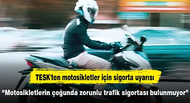 TESK'ten motosikletler için sigorta uyarısı