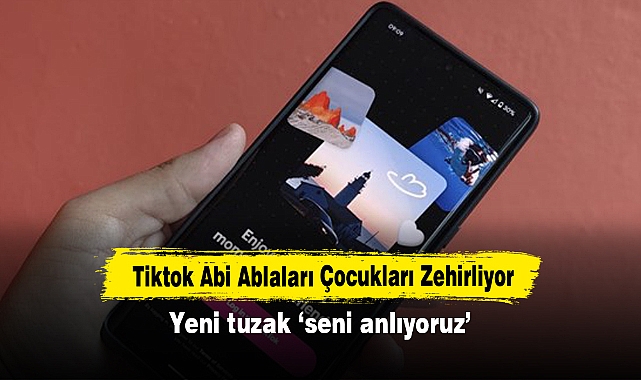 Tiktok Abi Ablaları Çocukları Zehirliyor: Yeni tuzak ‘seni anlıyoruz’