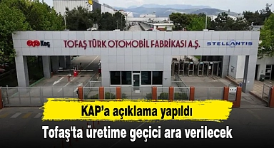 Tofaş'ta üretime geçici ara verilecek