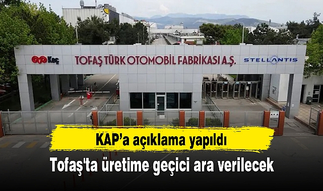 Tofaş'ta üretime geçici ara verilecek
