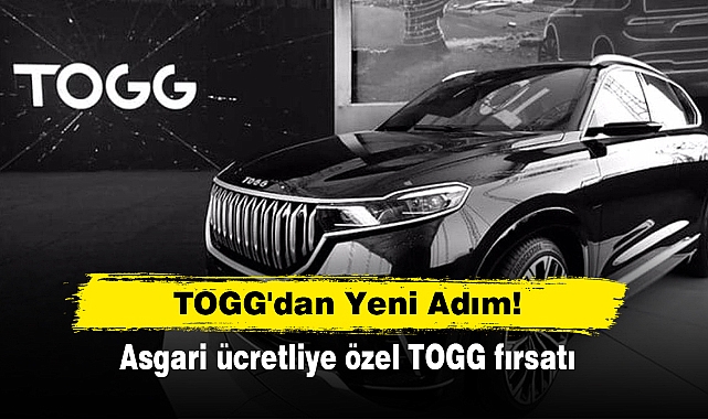 TOGG'dan Yeni Adım: Asgari ücretliye özel TOGG fırsatı