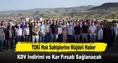 TOKİ Hak Sahiplerine Müjdeli Haber, KDV İndirimi ve Kar Fırsatı Sağlanacak!