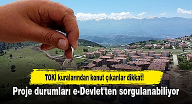 TOKİ kuralarından konut çıkanlar dikkat! Proje durumları e-Devlet'ten sorgulanabiliyor