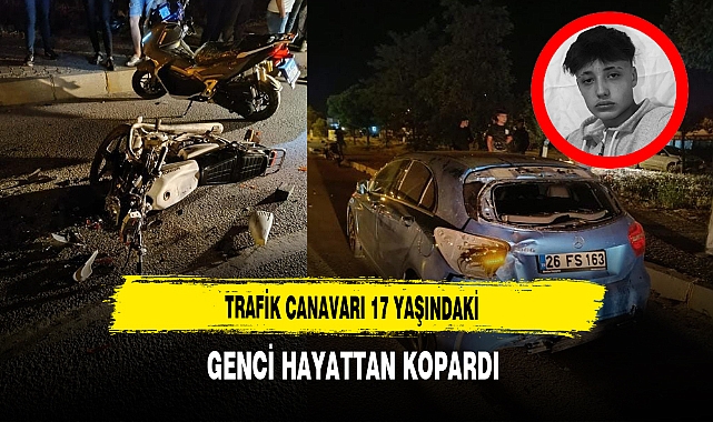 Trafik Canavarı 17 Yaşındaki Genci Hayattan Kopardı