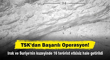 TSK'dan Başarılı Operasyon! Irak ve Suriye'nin kuzeyinde 16 terörist etkisiz hale getirildi